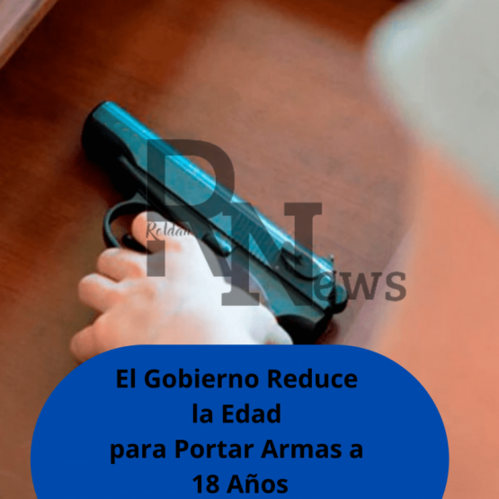 El Gobierno Reduce la Edad para Portar Armas a 18 Años